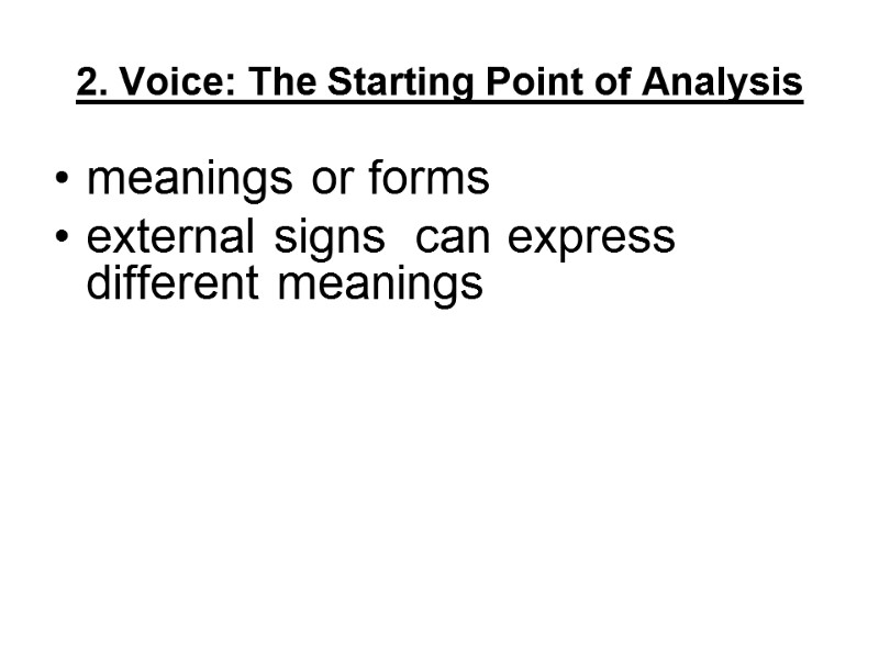 2. Voice: The Starting Point of Analysis meanings or forms  external signs 